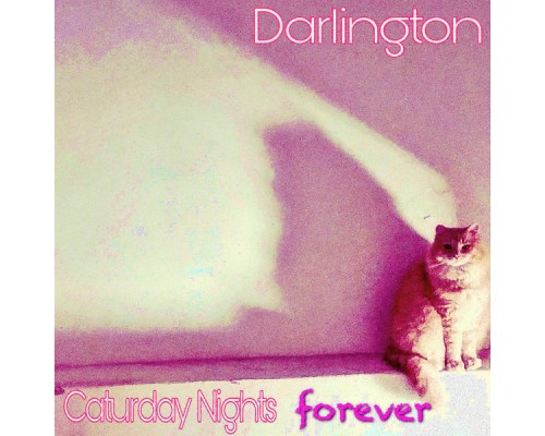 Darlington - Caturday Nights Forever