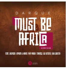 Darque - Must Be Africa Remixes