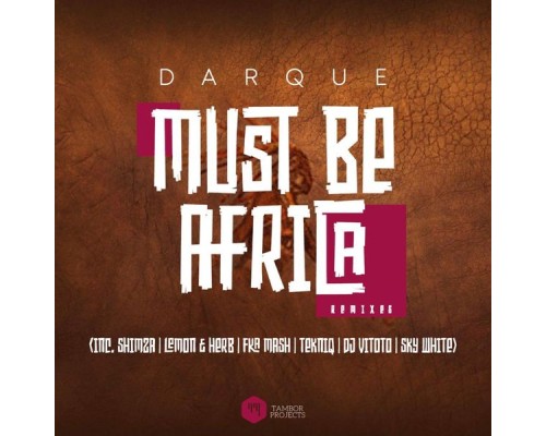 Darque - Must Be Africa Remixes