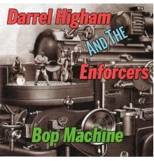 Darrel Higham & The Enforcers - Bop Machine