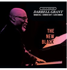 Darrell Grant - The New Black: Darrell Grant Live at Birdland