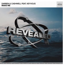 Darren & Cashwell and Revealed Recordings featuring Keyvous - Make Me