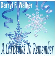 Darryl F. Walker - A Christmas to Remember