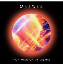 Darwin - Nightmare of My Dreams