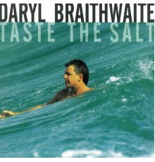 Daryl Braithwaite - Taste The Salt