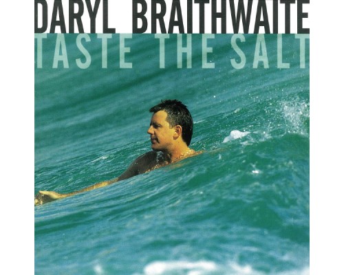 Daryl Braithwaite - Taste The Salt