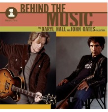 Daryl Hall & John Oates - VH1 Music First: Behind The Music - The Daryl Hall & John Oates Collection