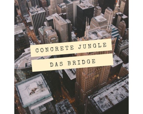 Das Bridge - Concrete Jungle