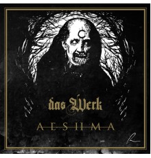 Das Werk - Aeshma