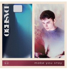 Dash30 - Make You Stay