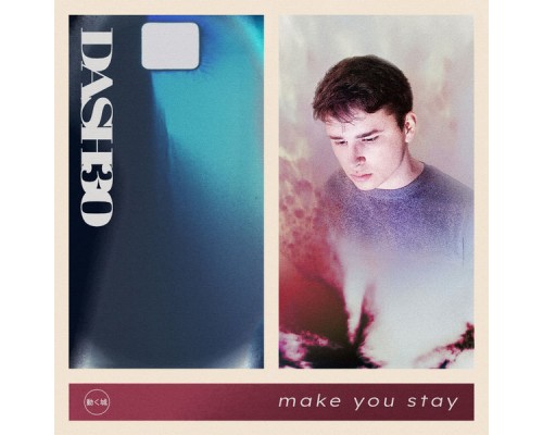 Dash30 - Make You Stay