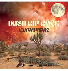 Dash Rip Rock - Cowpunk