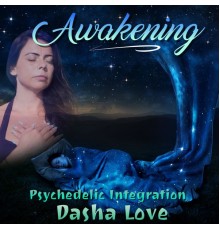 Dasha Love - Awakening (Psychedelic Integration)