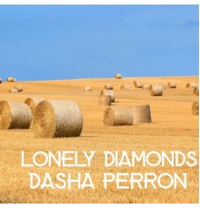 Dasha Perron - Lonely Diamonds