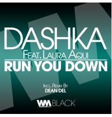 Dashka - Run You Down