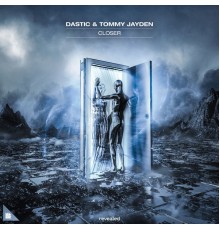 Dastic and Tommy Jayden - Closer