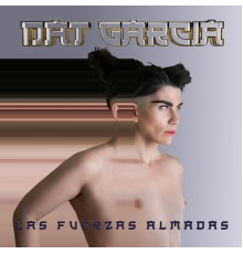 Dat García - Las Fuerzas Almadas