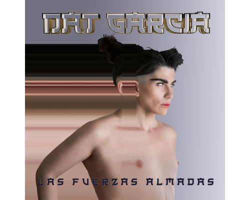 Dat García - Las Fuerzas Almadas