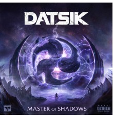 Datsik - Master of Shadows