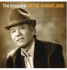 Datuk Ahmad Jais - The Essential