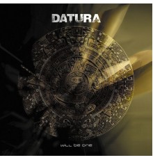 Datura - Will Be One