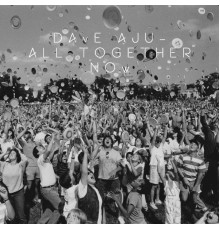 Dave Aju - All Together Now