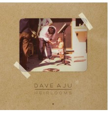 Dave Aju - Heirlooms