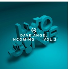 Dave Angel - Incoming, Vol. 2