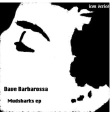 Dave Barbarossa - Mudsharks