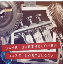 Dave Bartholomew - Jazz Nostalgia