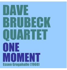 Dave Brubeck Quartet - One Moment (Essen Grugahalle 1960) (Dave Brubeck Quartet)