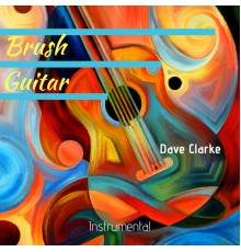 Dave Clarke - Brush Guitar