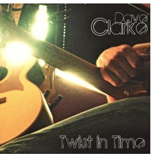 Dave Clarke - Twist in Time