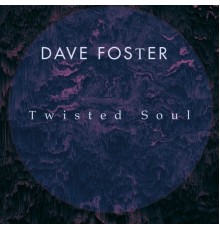 Dave Foster - Twisted Soul