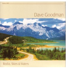 Dave Goodman - Rocks, Skies & Waters