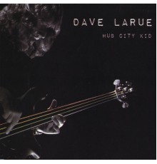 Dave LaRue - Hub City Kid