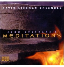 Dave Liebman - John Coltrane's Meditations