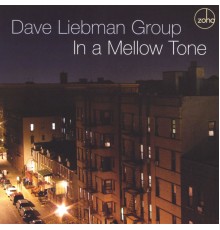 Dave Liebman Group - In a Mellow Tone