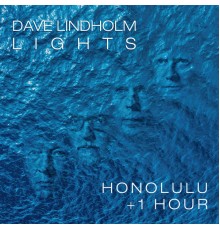 Dave Lindholm - Honolulu + 1 Hour