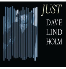 Dave Lindholm - Just