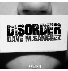 Dave M.Sanchez - Disorder