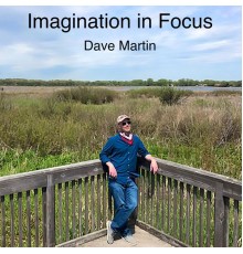 Dave Martin - Imagination in Focus