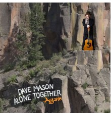 Dave Mason - Alone Together Again