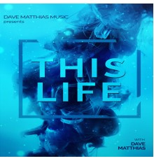 Dave Matthias - This Life