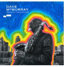 Dave McMurray - Grateful Deadication