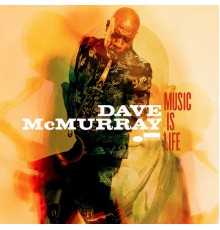 Dave McMurray - Music Is Life