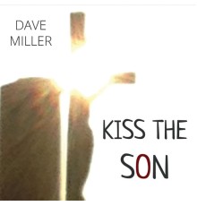 Dave Miller - Kiss the Son