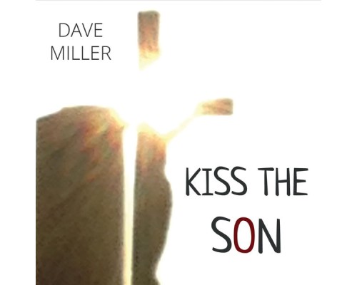 Dave Miller - Kiss the Son