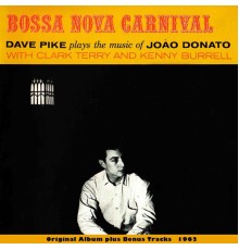 Dave Pike - Bossa Nova Carnival - Dave Pike Plays The Music Of Joao Donato With Clark Terry And Kenny Burrell (Original Album Plus Bonus Tracks 1962) (Original Bossa Nova Album Plus Bonus Tracks 1962)