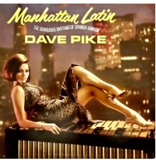 Dave Pike - Manhattan Latin: Latin Songs For Vibraphone (Remastered)